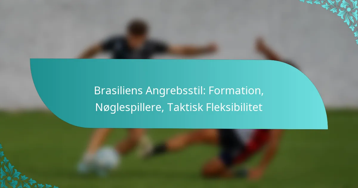 featured-image-brasiliens-angrebsstil-formation-noglespillere-taktisk-fleksibilitet