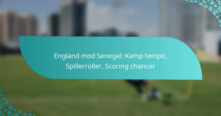 featured-image-england-mod-senegal-kamp-tempo-spillerroller-scoring-chancer