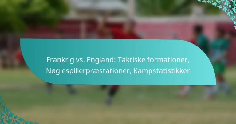 featured-image-frankrig-vs.-england-taktiske-formationer-noglespillerpraestationer-kampstatistikker