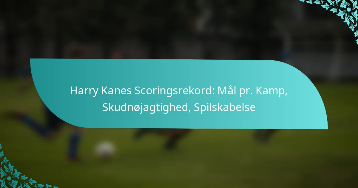 featured-image-harry-kanes-scoringsrekord-mal-pr.-kamp-skudnojagtighed-spilskabelse