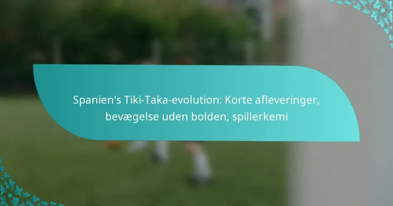 featured-image-spaniens-tiki-taka-evolution-korte-afleveringer-bevaegelse-uden-bolden-spillerkemi