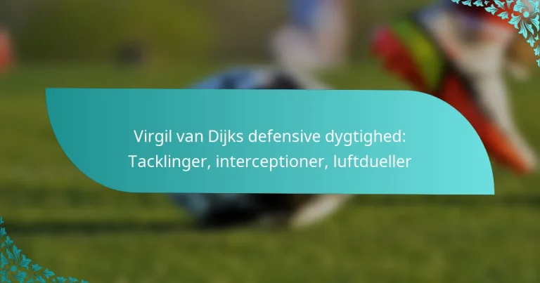 featured-image-virgil-van-dijks-defensive-dygtighed-tacklinger-interceptioner-luftdueller