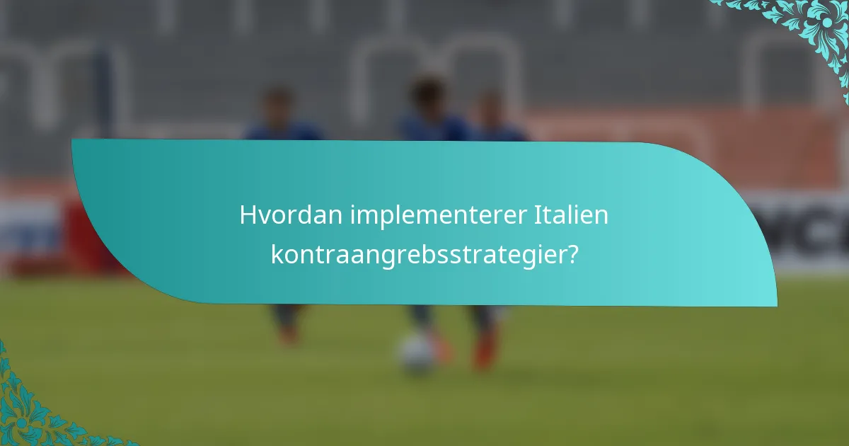 Hvordan implementerer Italien kontraangrebsstrategier?